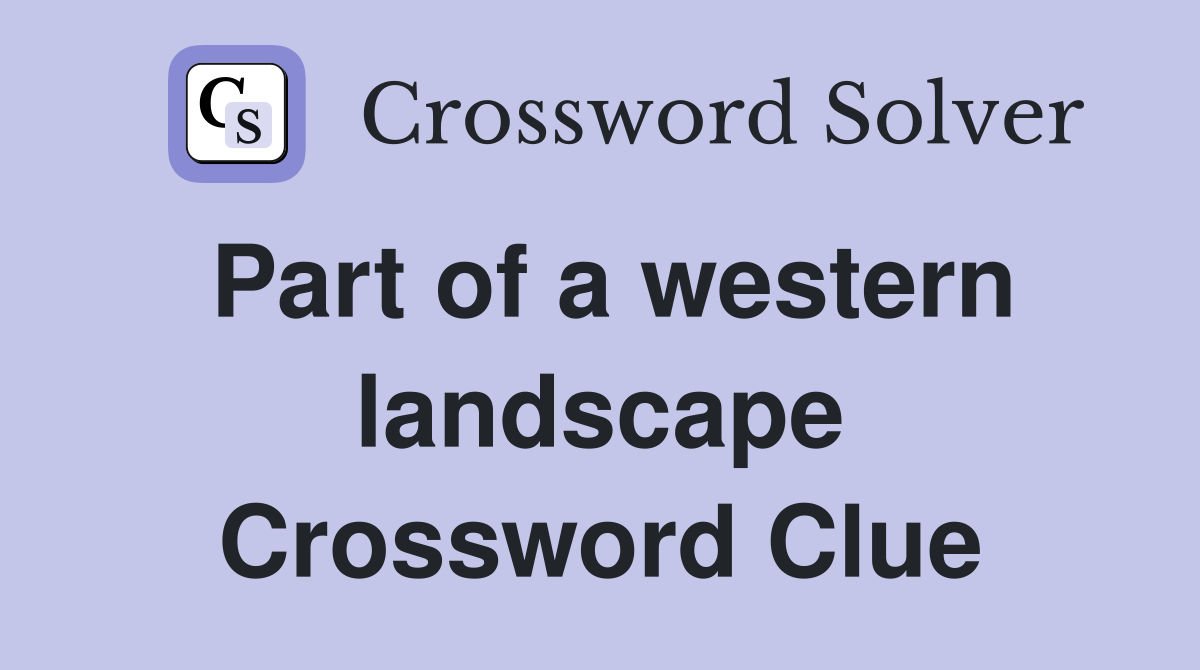 Part of a western landscape Crossword Clue