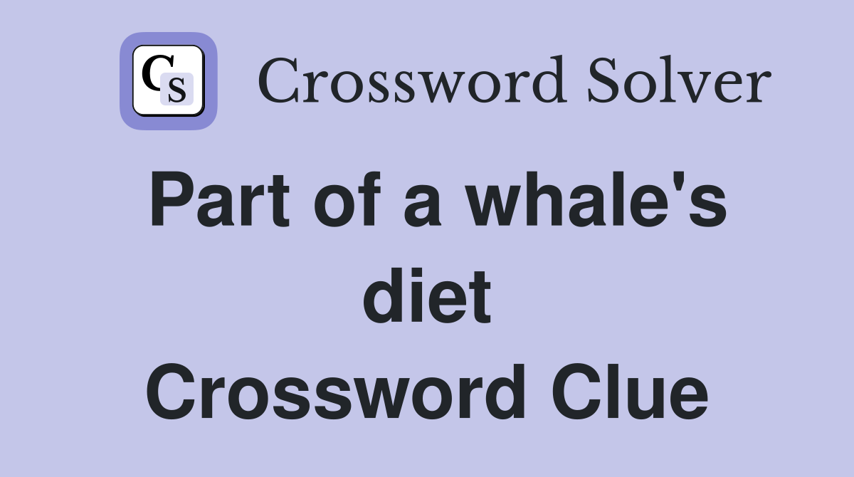 Part of a whale's diet Crossword Clue