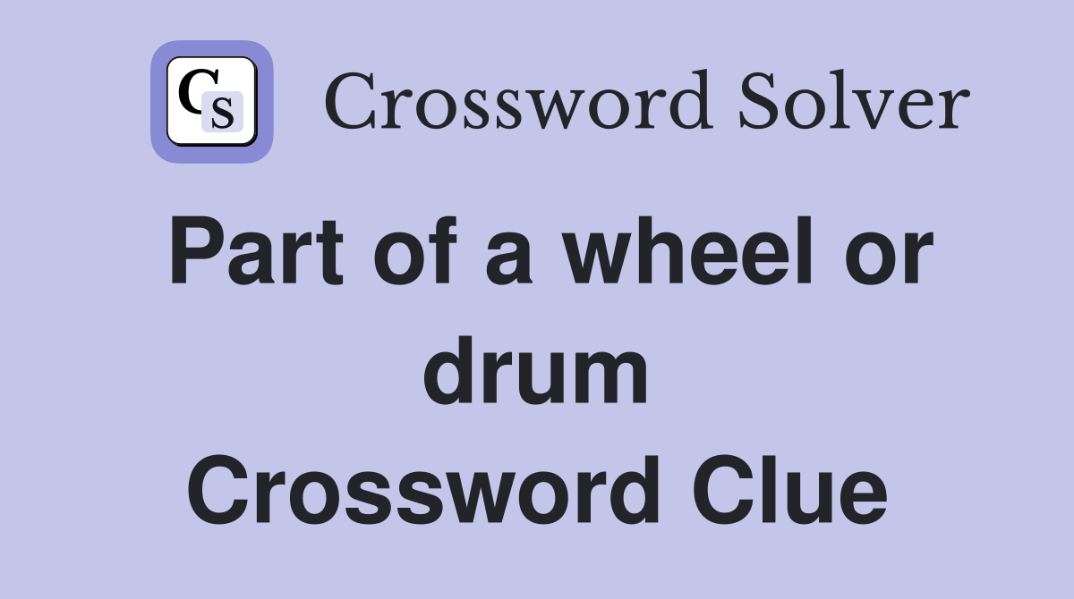 Part of a wheel or drum Crossword Clue
