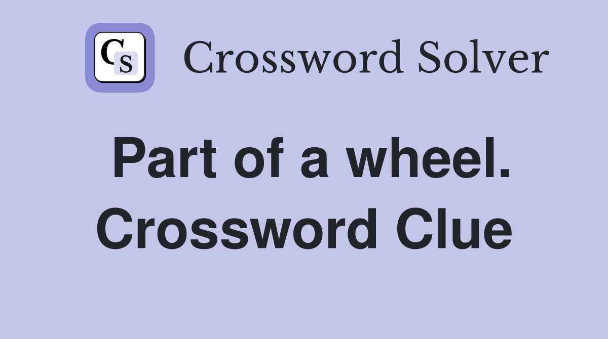 Part of a wheel. Crossword Clue