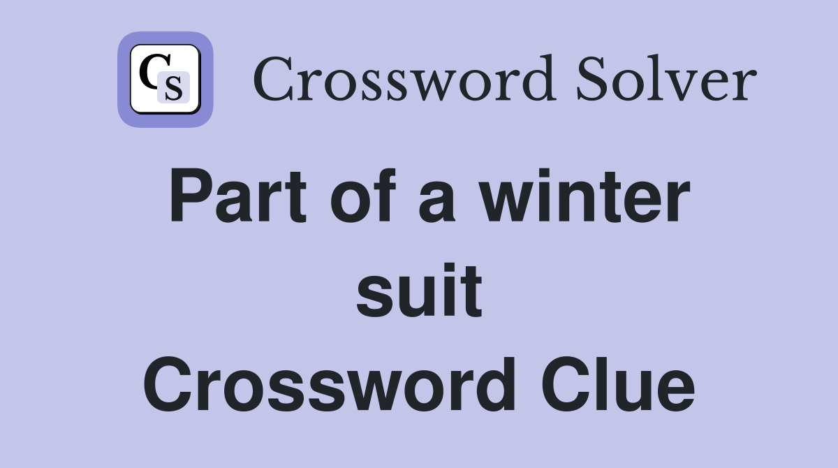 Part of a winter suit Crossword Clue