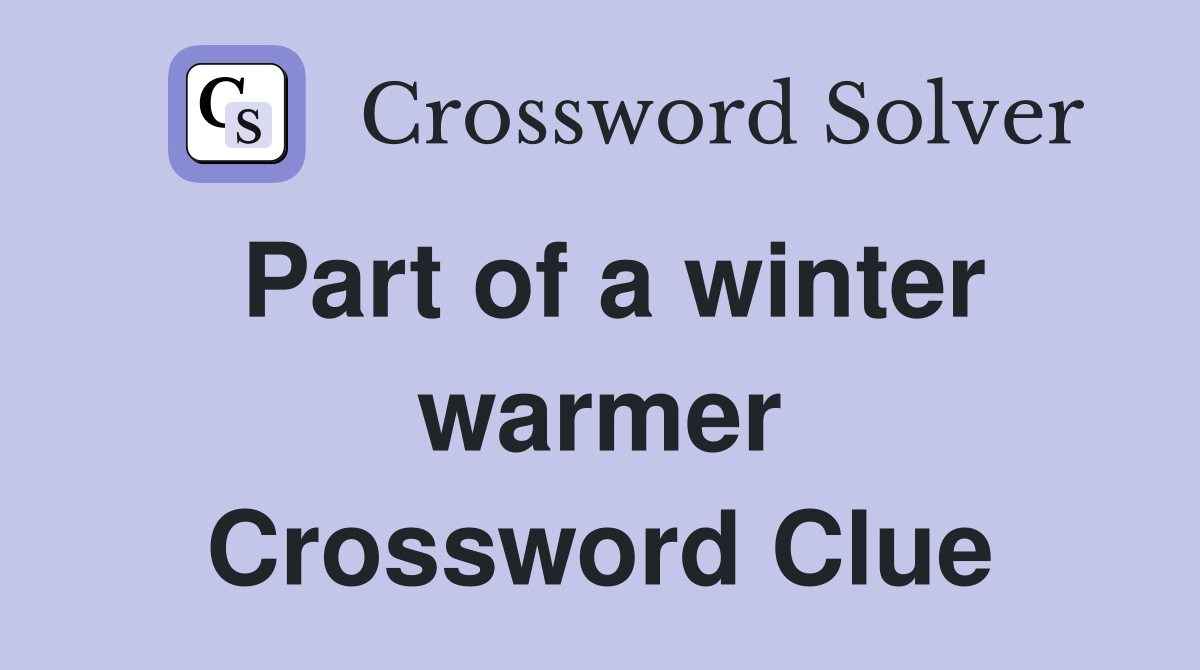 Part of a winter warmer Crossword Clue