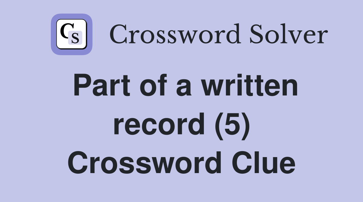 Part of a written record (5) Crossword Clue