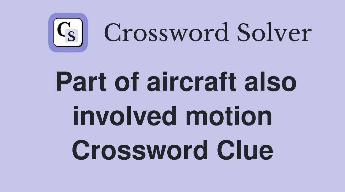 Part of aircraft also involved motion Crossword Clue