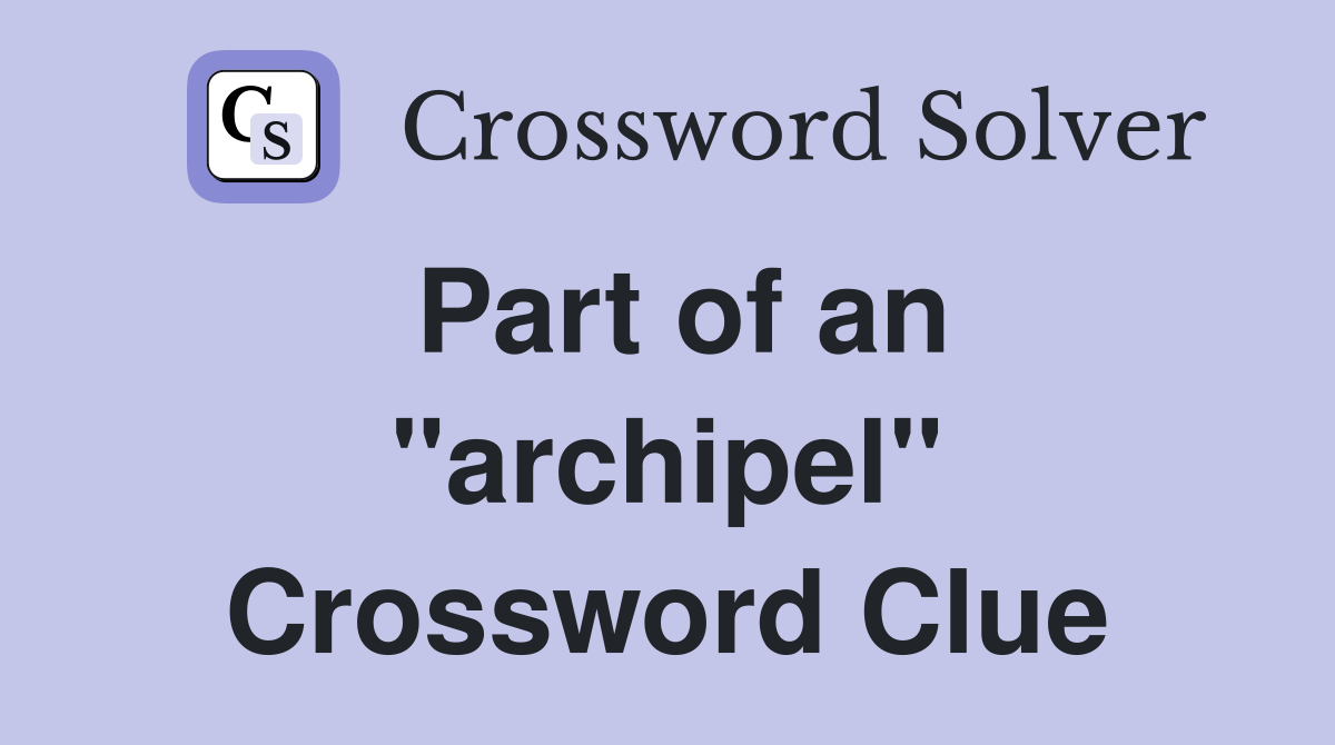 Part of an "archipel" Crossword Clue