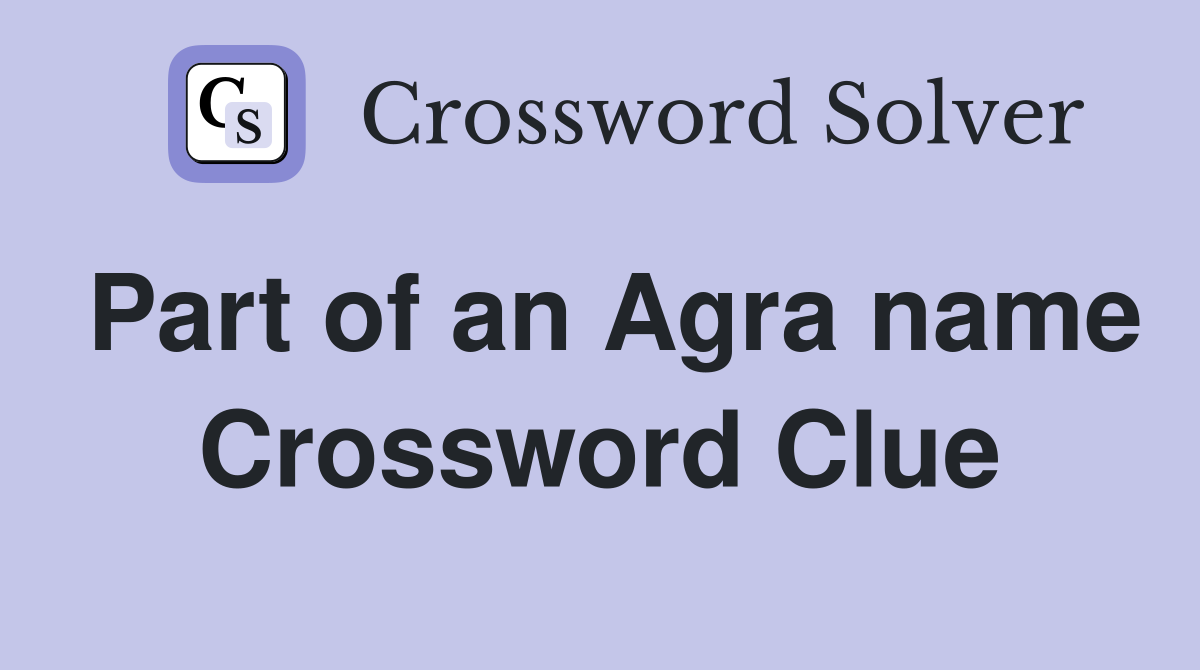 Part of an Agra name Crossword Clue