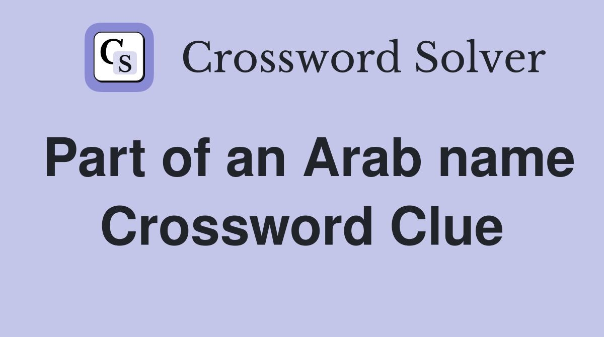 Part of an Arab name Crossword Clue