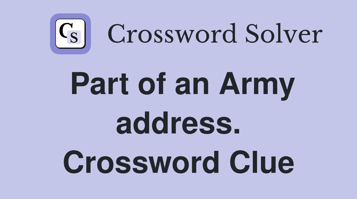 Part of an Army address. Crossword Clue