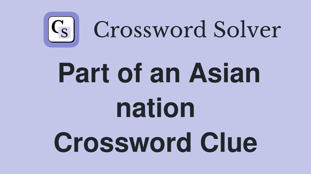 Part of an Asian nation Crossword Clue