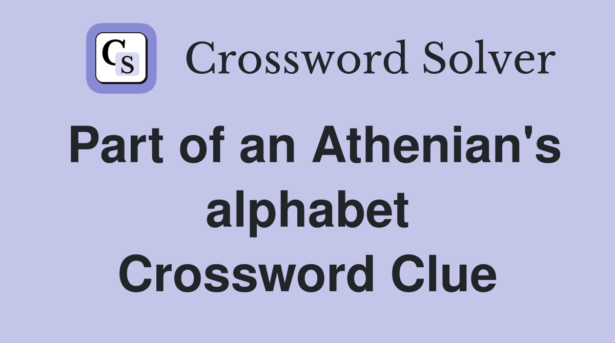 Part of an Athenian's alphabet Crossword Clue