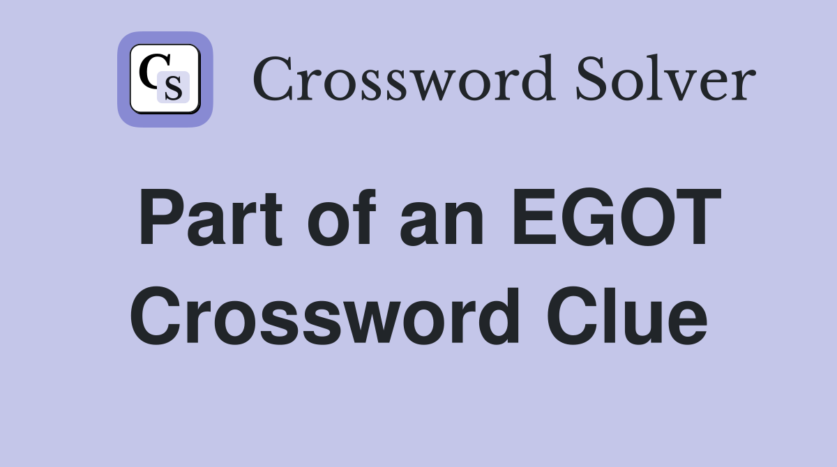 Part of an EGOT Crossword Clue