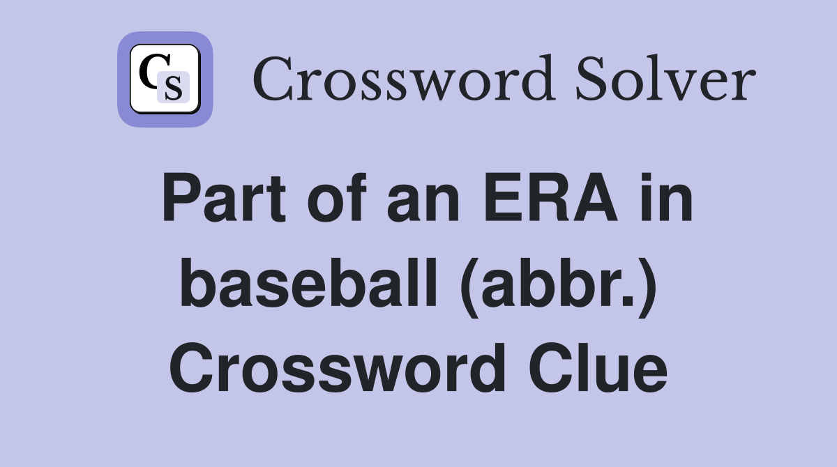 Part of an ERA in baseball (abbr.) Crossword Clue