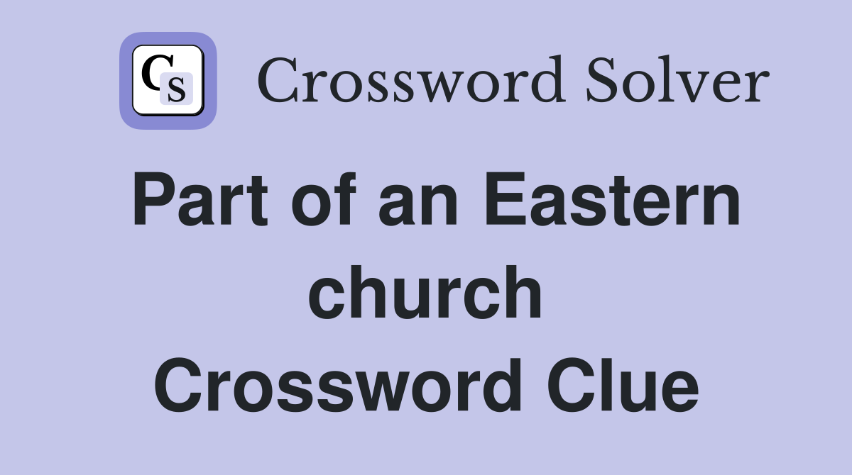 Part of an Eastern church Crossword Clue