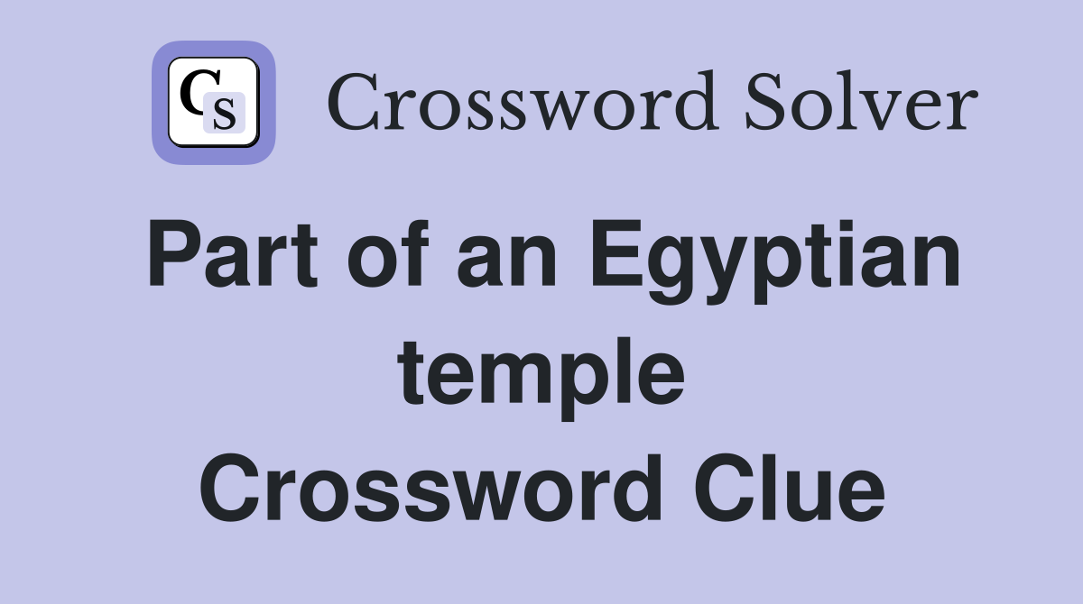 Part of an Egyptian temple Crossword Clue