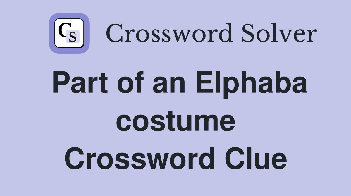 Part of an Elphaba costume Crossword Clue