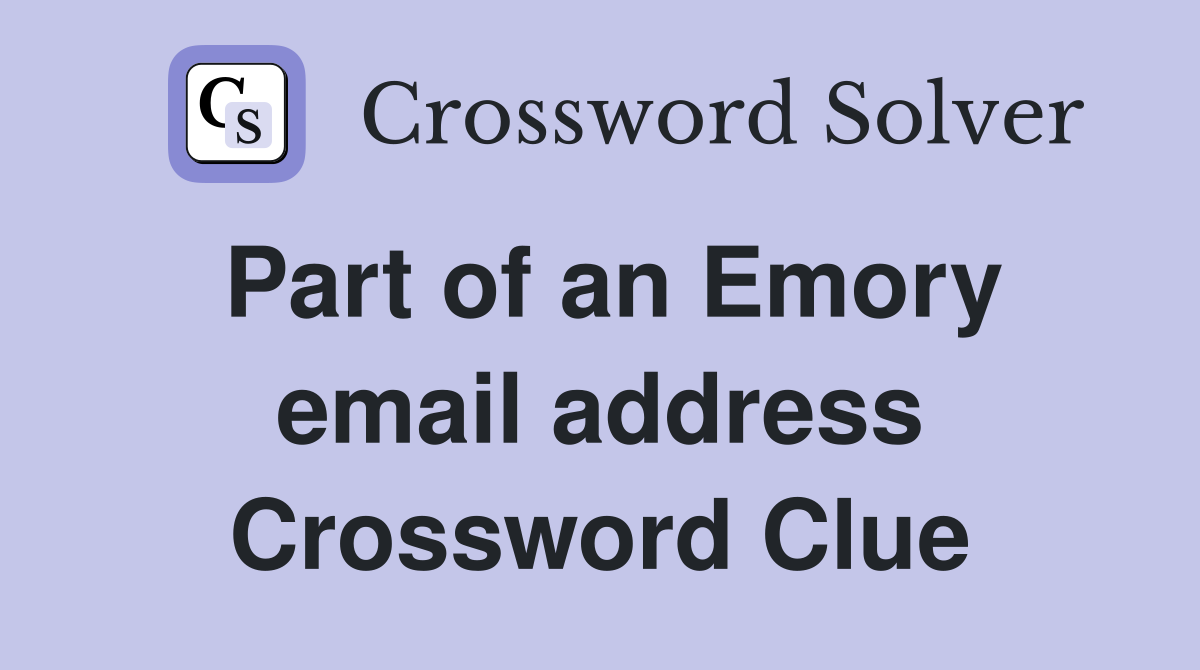 Part of an Emory email address Crossword Clue
