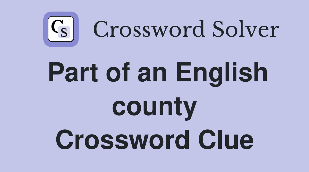 Part of an English county Crossword Clue