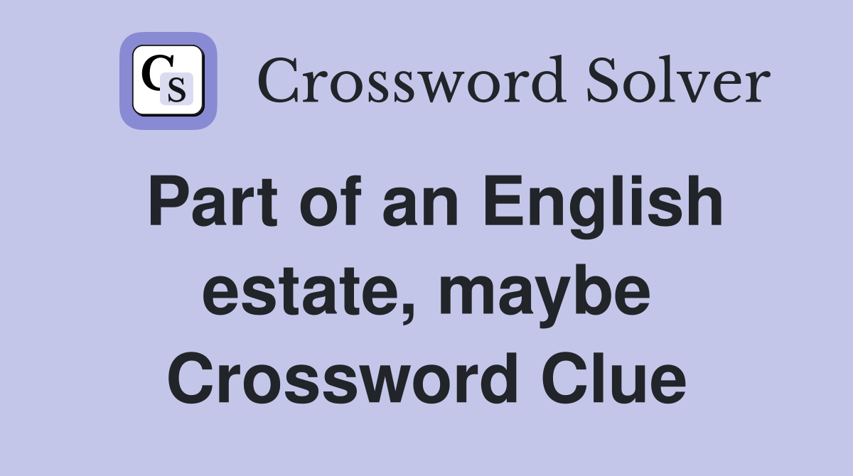 Part of an English estate, maybe Crossword Clue