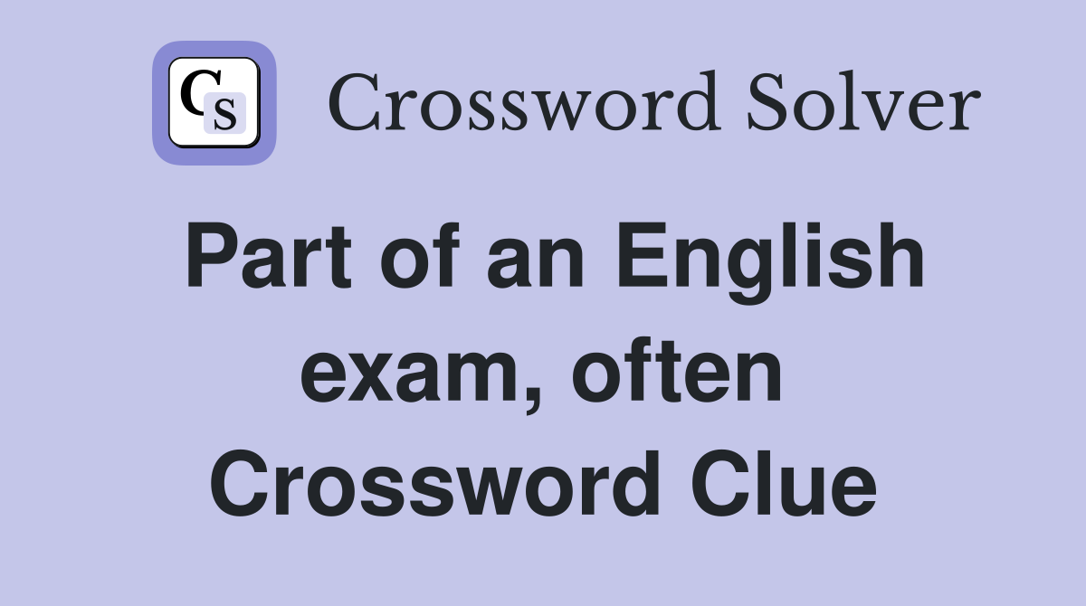 Part of an English exam, often Crossword Clue