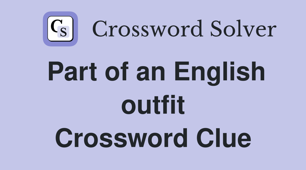 Part of an English outfit Crossword Clue