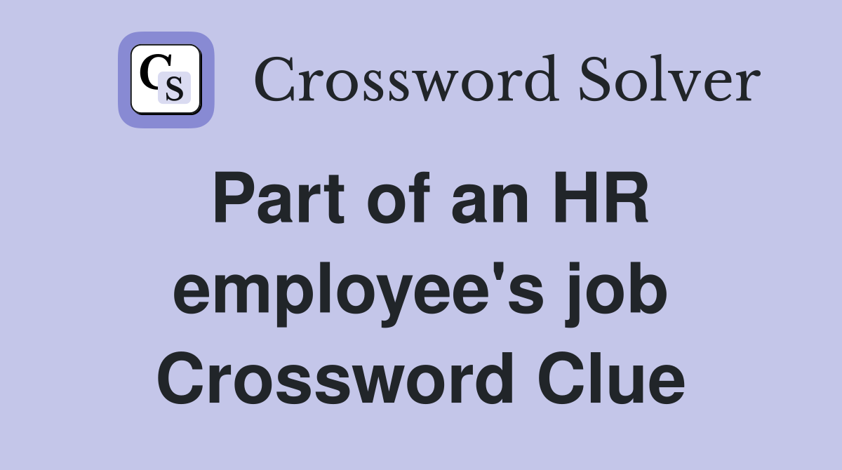 Part of an HR employee's job Crossword Clue