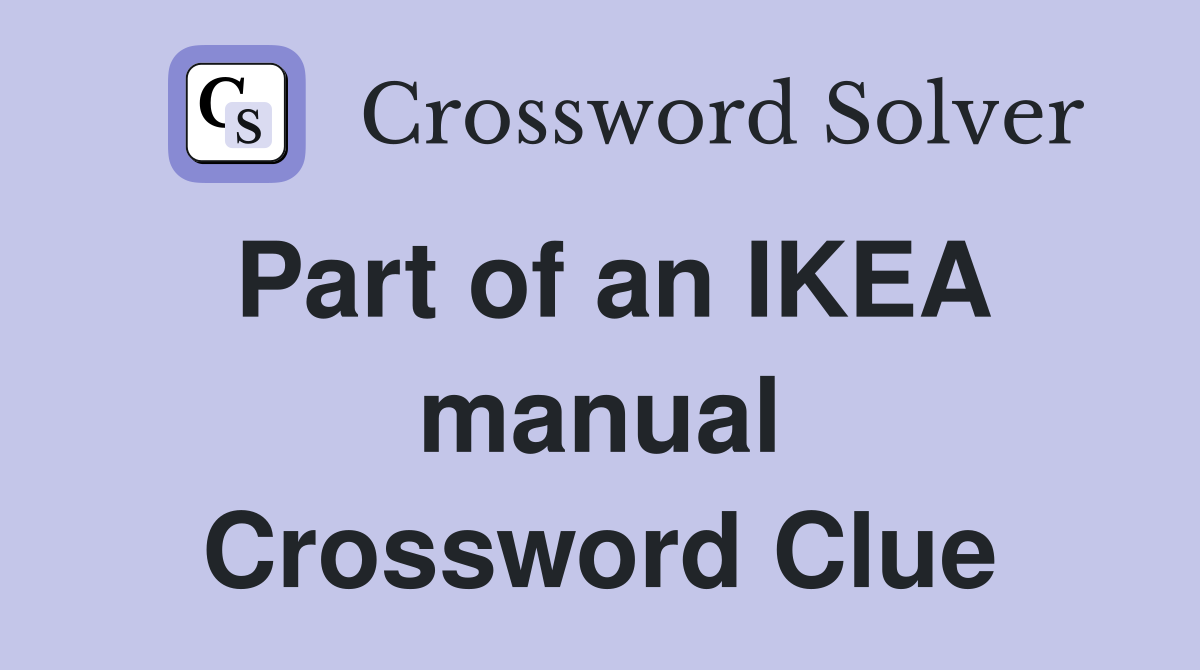 Part of an IKEA manual Crossword Clue