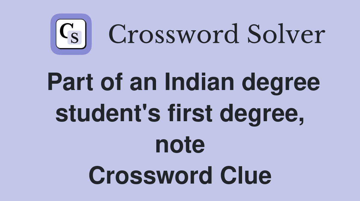 Part of an Indian degree student's first degree, note Crossword Clue