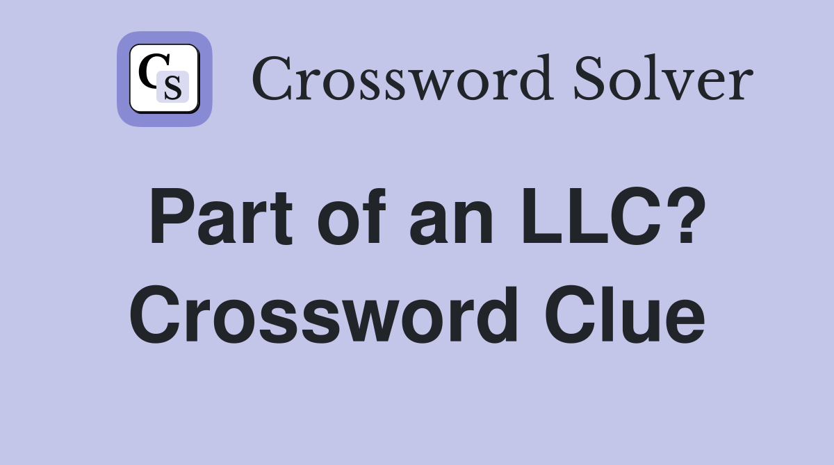 Part of an LLC? Crossword Clue