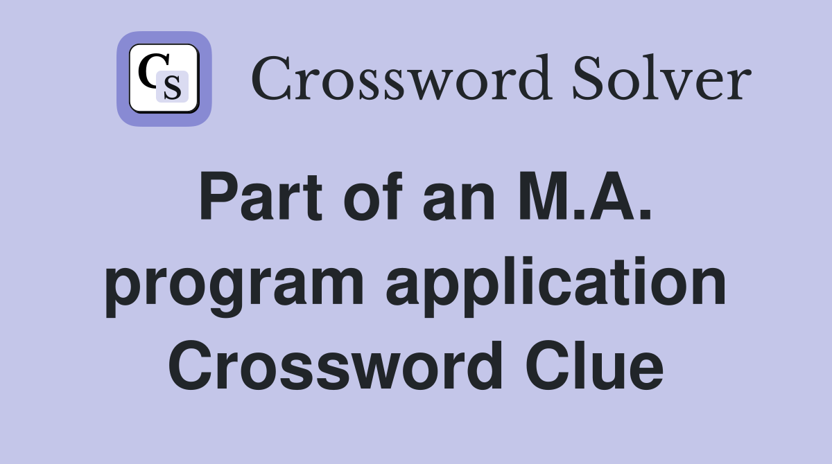 Part of an M.A. program application Crossword Clue