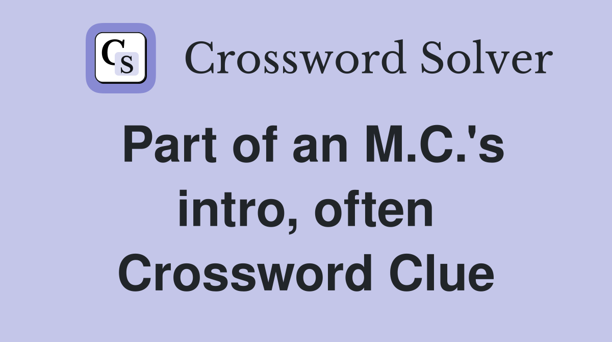 Part of an M.C.'s intro, often Crossword Clue