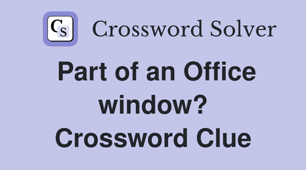 Part of an Office window? Crossword Clue