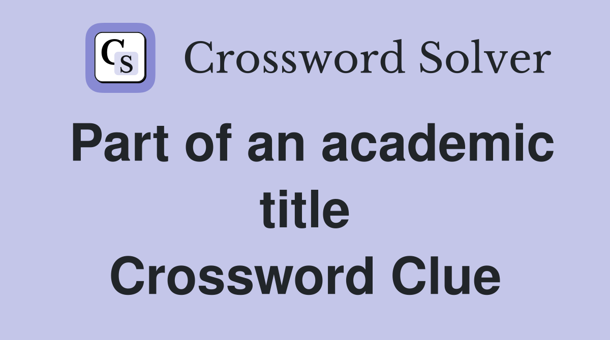 Part of an academic title Crossword Clue