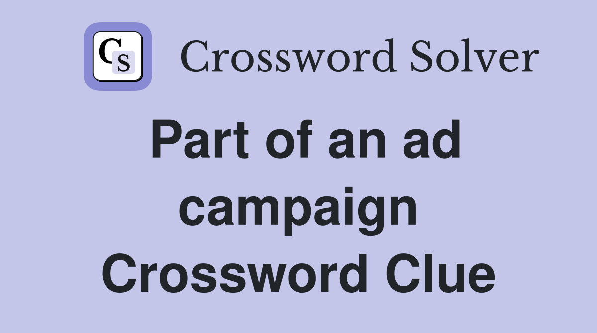 Part of an ad campaign Crossword Clue