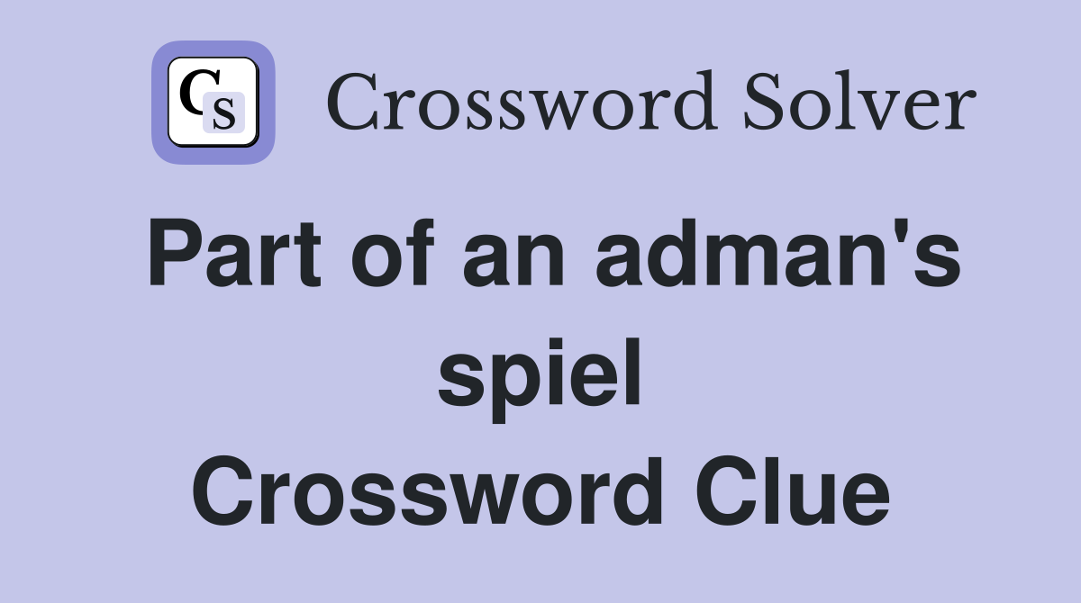 Part of an adman's spiel Crossword Clue