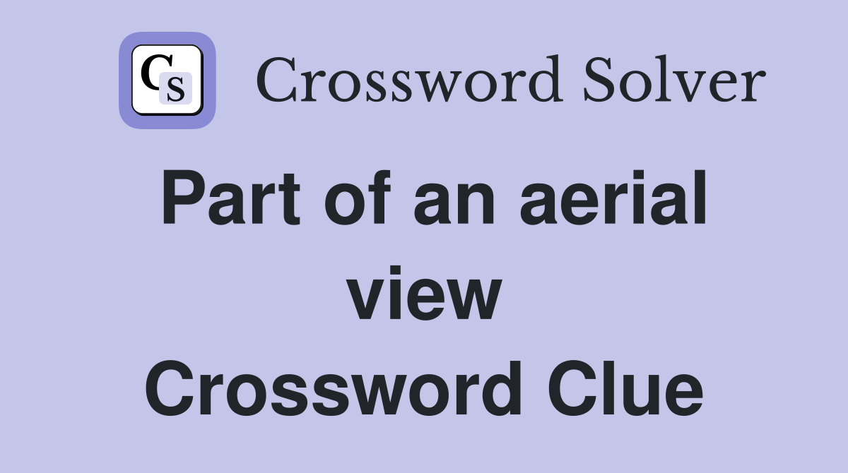 Part of an aerial view Crossword Clue