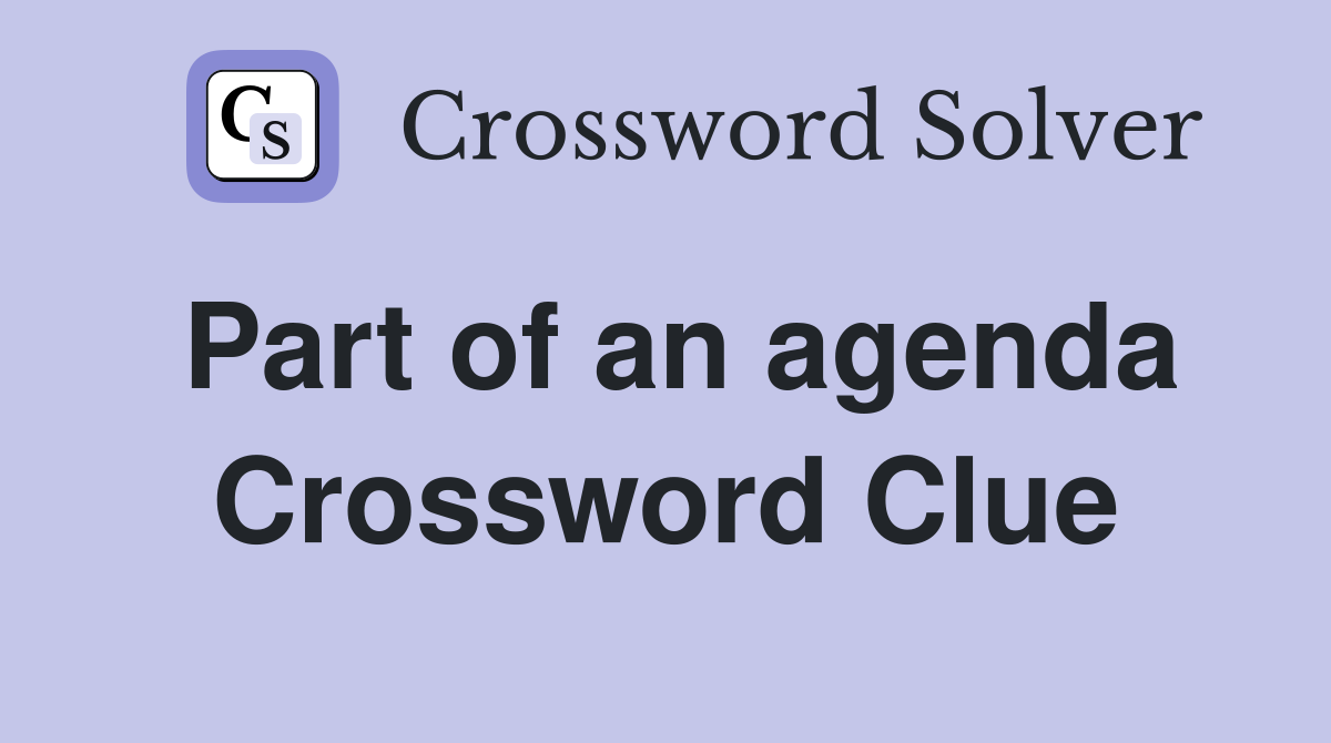 Part of an agenda Crossword Clue