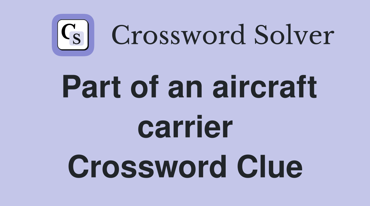 Part of an aircraft carrier Crossword Clue