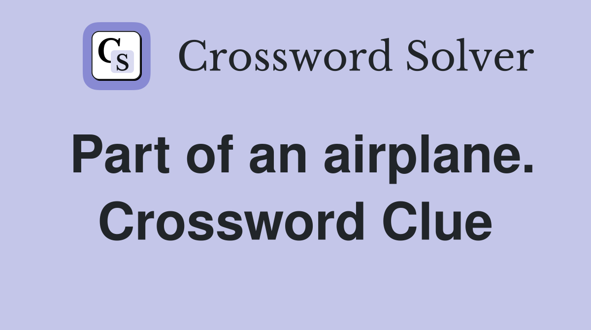 Part of an airplane. Crossword Clue