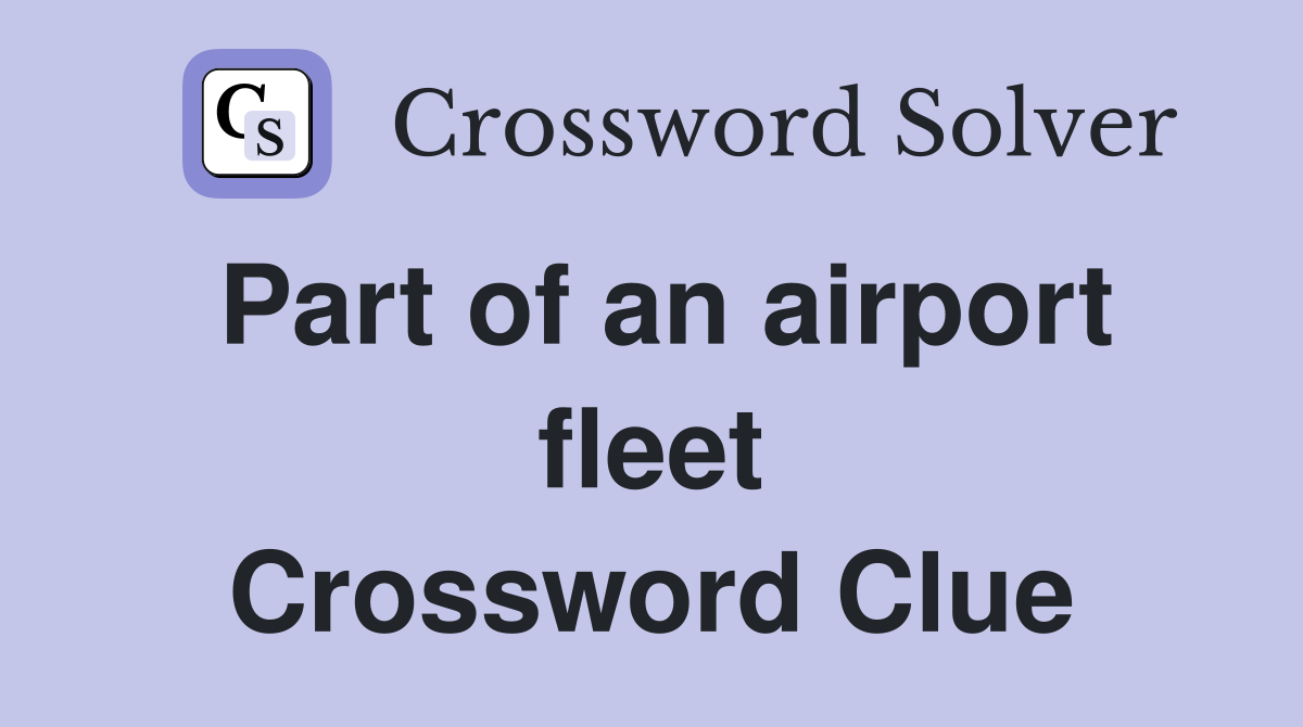 Part of an airport fleet Crossword Clue