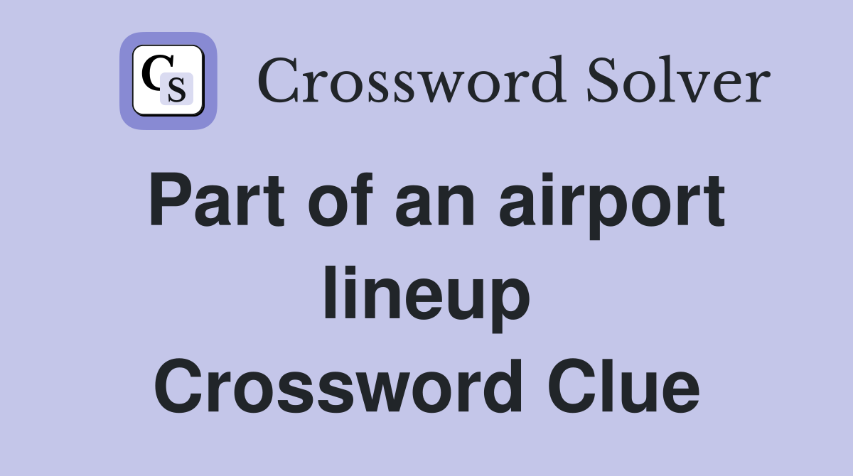 Part of an airport lineup Crossword Clue