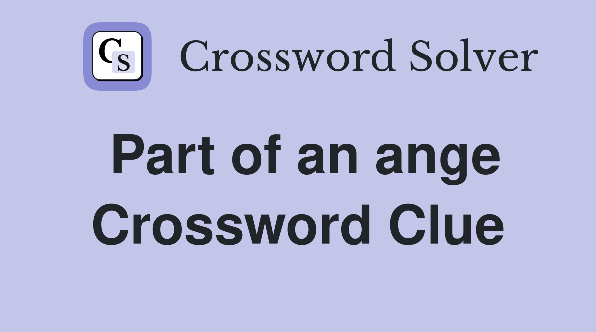 Part of an ange Crossword Clue