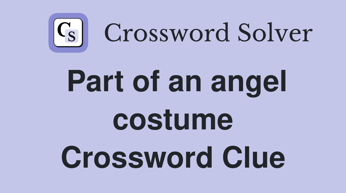 Part of an angel costume Crossword Clue