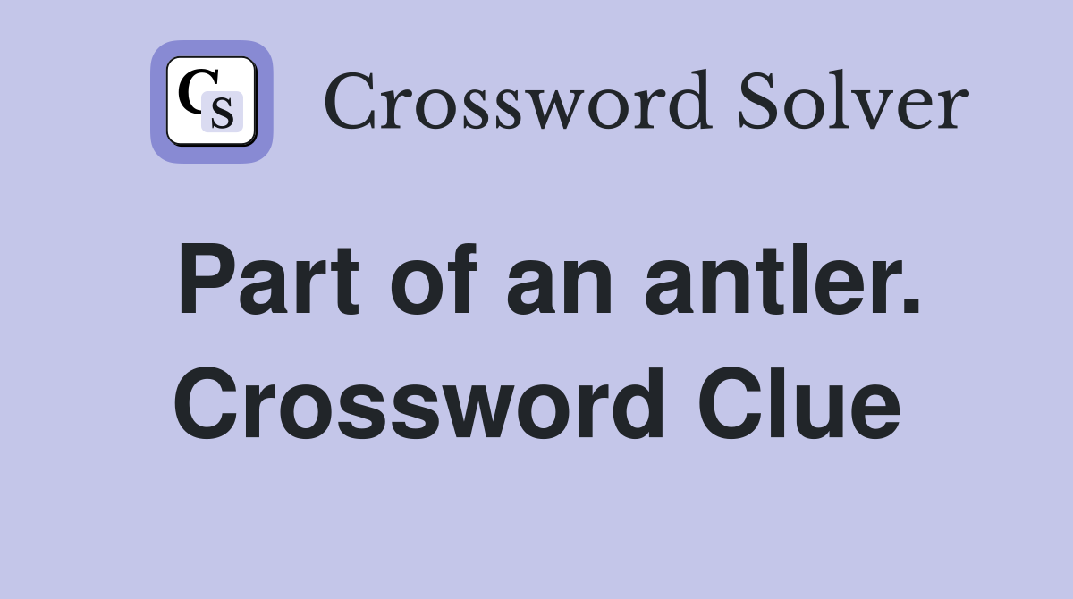 Part of an antler. Crossword Clue