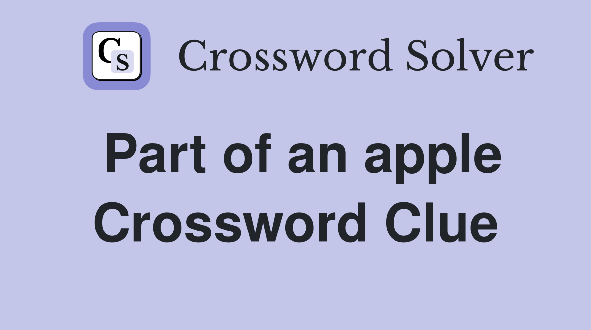 Part of an apple Crossword Clue