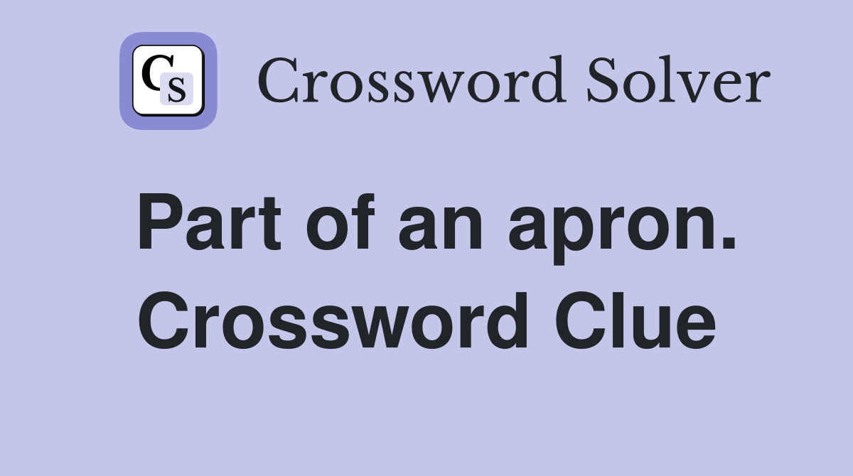 Part of an apron. Crossword Clue
