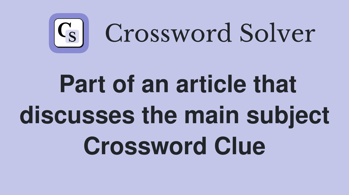 Part of an article that discusses the main subject Crossword Clue