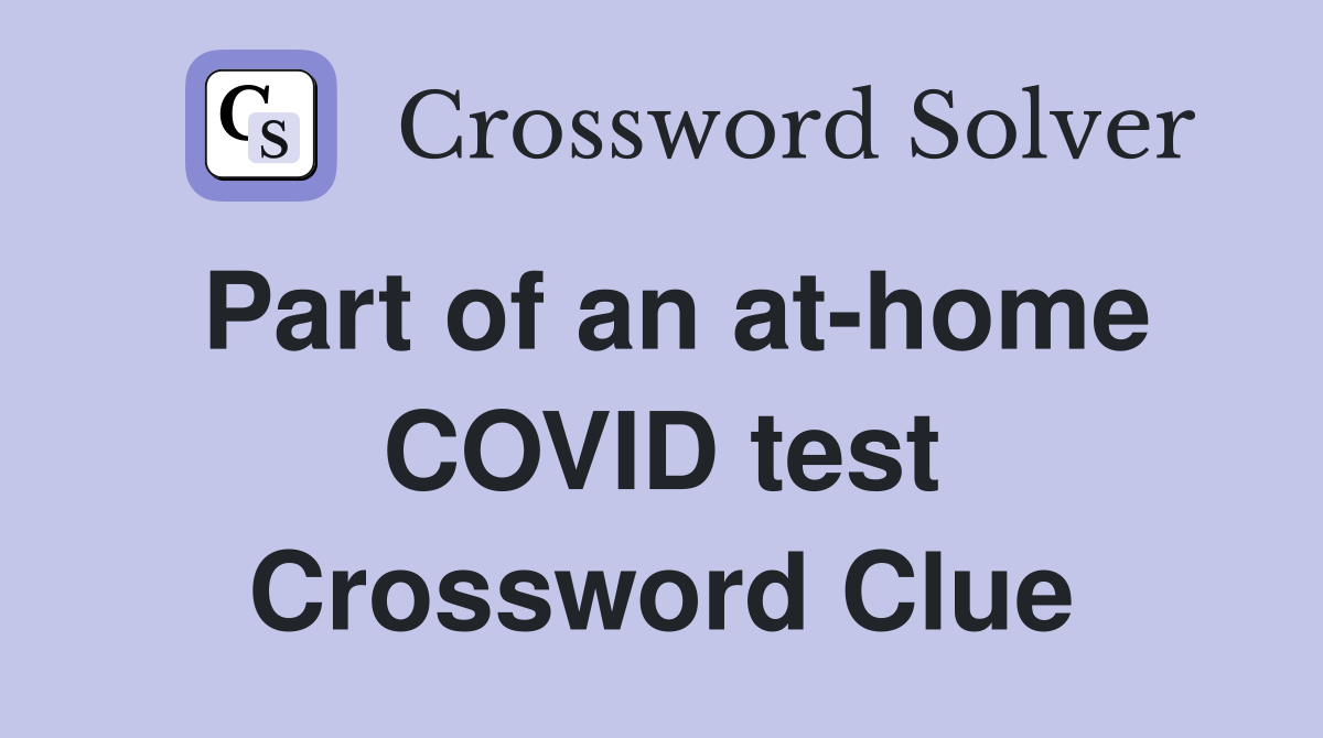 Part of an at-home COVID test Crossword Clue