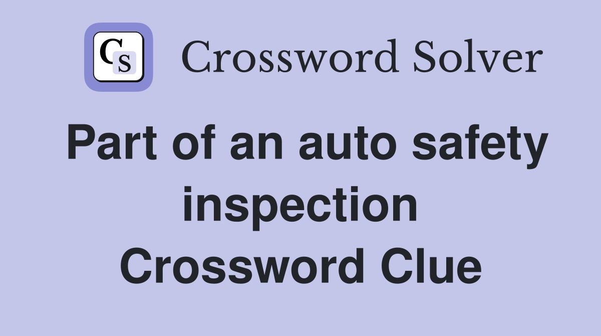 Part of an auto safety inspection Crossword Clue