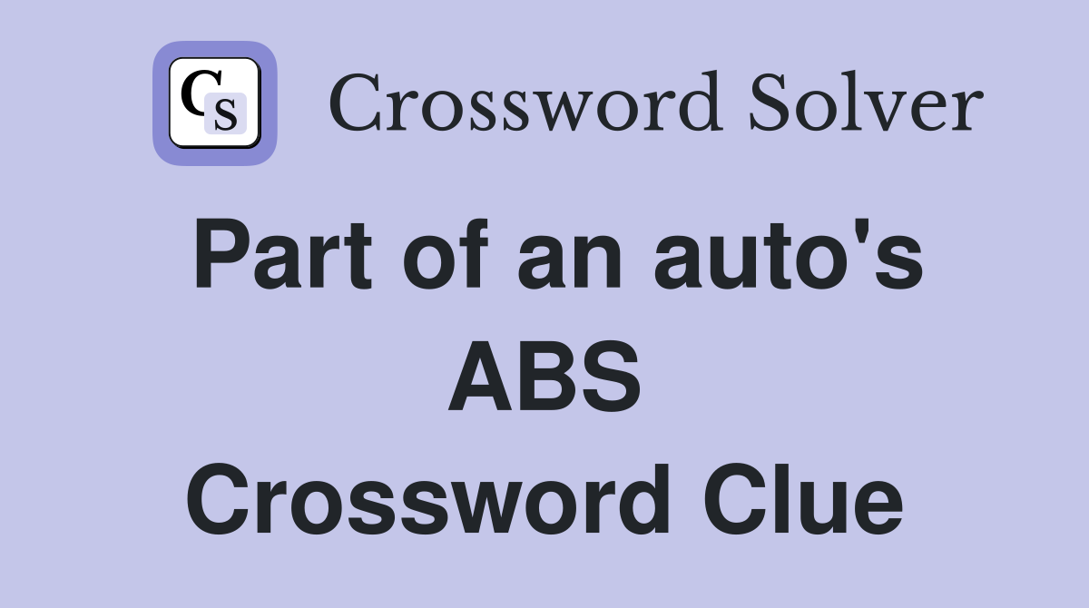 Part of an auto's ABS Crossword Clue