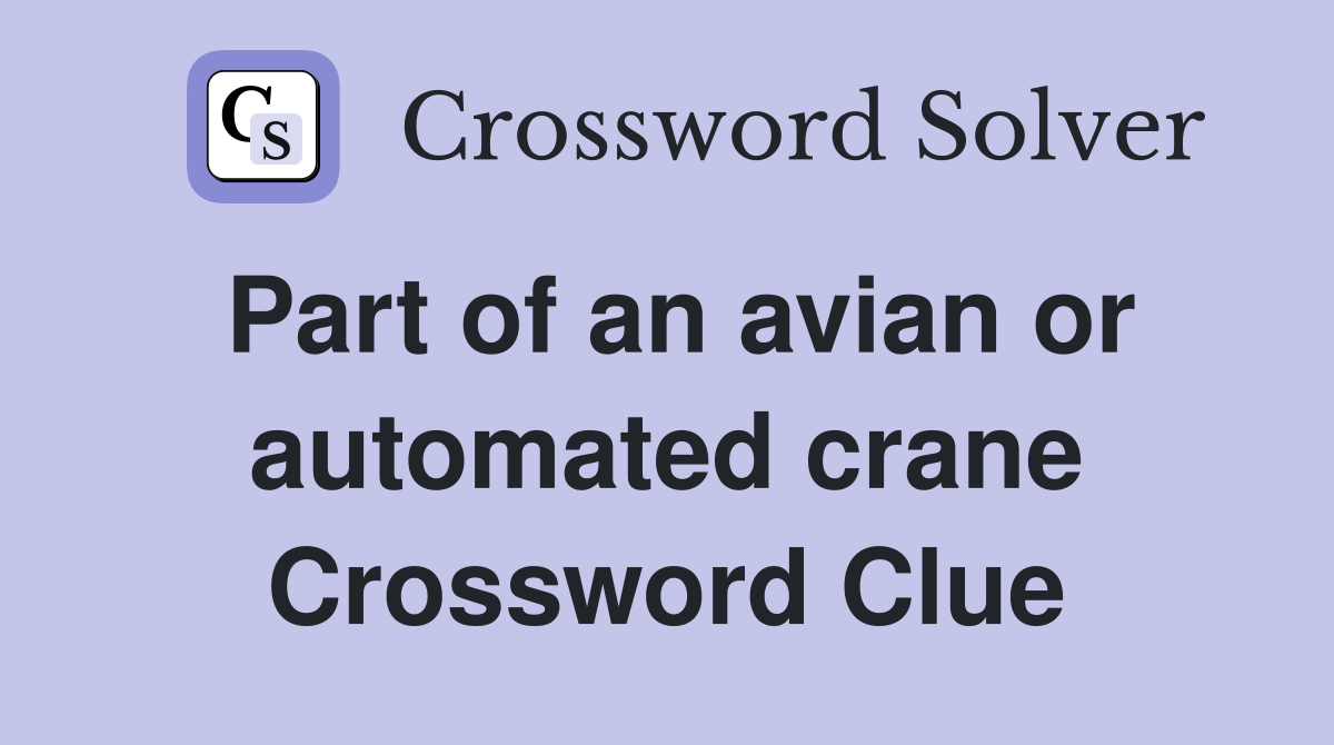 Part of an avian or automated crane Crossword Clue